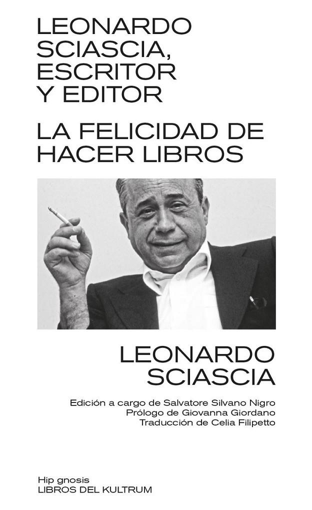 LEONARDO SCIASCIA, ESCRITOR Y EDITOR | 9788418404245 | SCIASCIA, LEONARDO