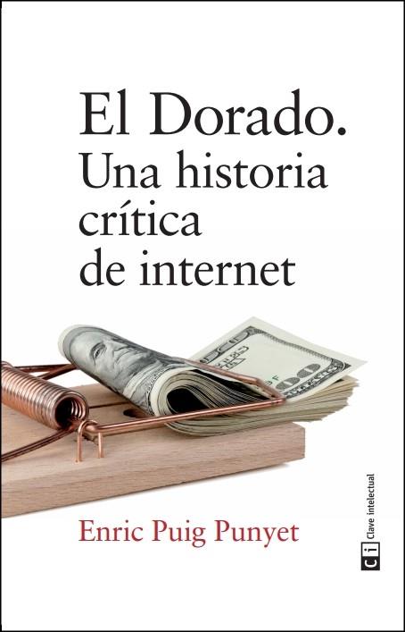 DORADO, EL : UNA BREVE HISTORIA DE INTERNET | 9788494744938 | PUIG PUNYET, ENRIC