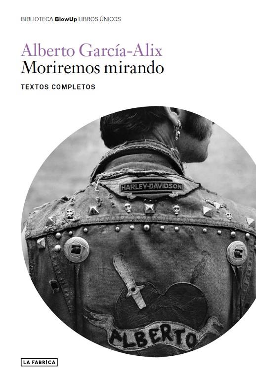 MORIREMOS MIRANDO. TEXTOS COMPLETOS | 9788417769741 | GARCIA - ALIX, ALBERTO