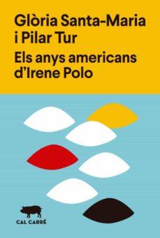ANYS AMERICANS D'IRENE POLO, ELS  | 9788412394375 | SANTA-MARIA, GLÒRIA / TUR, PILAR