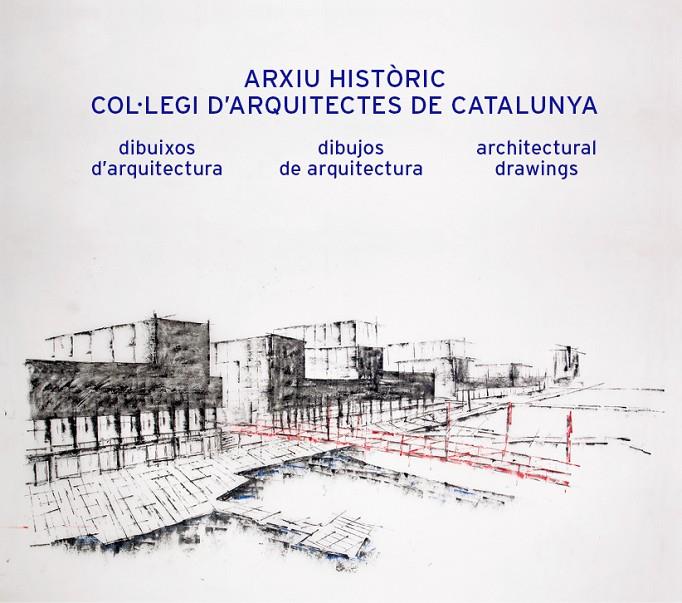ARXIU HISTORIC COL.LEGI D’ARQUITECTES DE CATALUNYA (CAT/ES/ANG) | 9788434313989 | AAVV 