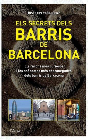 SECRETS DELS BARRIS DE BARCELONA, ELS | 9788493842666 | CABALLERO, JOSE LUIS