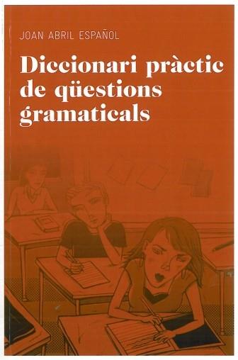 DICCIONARI PRACTIC DE QUESTIONS GRAMATICALS | 9788492672844 | ABRIL ESPAÑOL, JOAN