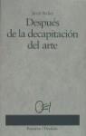 DESPUES DE LA DECAPITACION DEL ARTE | 9788423326884 | IBAÑEZ, JORDI