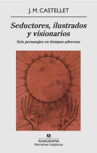 SEDUCTORES, ILUSTRADOS Y VISIONARIOS | 9788433972187 | CASTELLET, J.M.