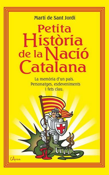 PETITA HISTORIA DE LA NACIO CATALANA | 9788493842611 | SANT JORDI, MARTI DE