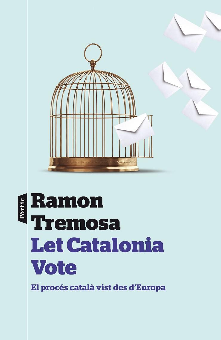 LET CATALONIA VOTE. EL PROCES CATALA VIST DES D'EUROPA | 9788498093377 | TREMOSA, RAMON