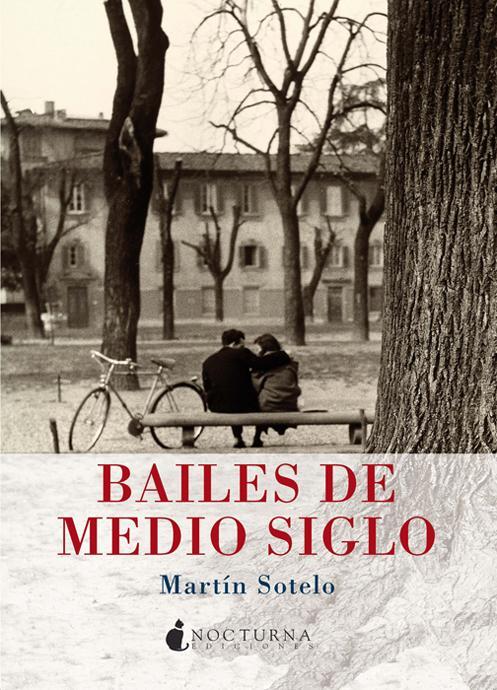 BAILES DE MEDIO SIGLO | 9788493920074 | SOTELO, MARTIN