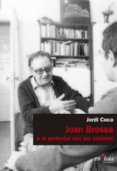 JOAN BROSSA O EL PEDESTAL SON LES SABATES | 9788494860744 | COCA, JORDI