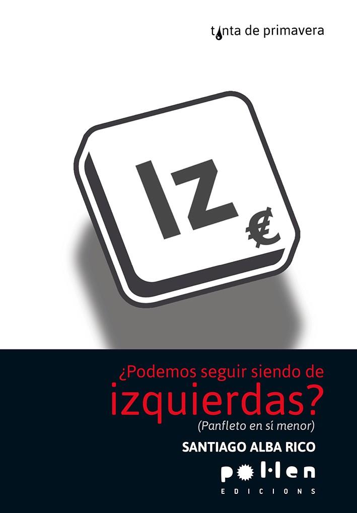 ¿PODEMOS SEGUIR SIENDO DE IZQUIERDAS? | 9788486469580 | ALBA RICO, SANTIAGO