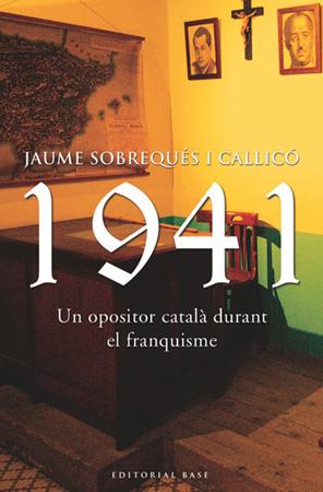 1941 UN OPOSITOR CATALA DURANT EL FRANQUISME | 9788485031252 | SOBREQUES I CALLICO, JAUME