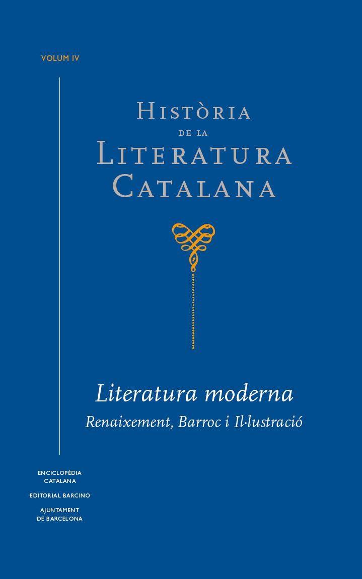 HISTORIA DE LA LITERATURA CATALANA VOL.IV: LITERATURA MODERNA. REINAIXEMENT, BARROC I IL.LUSTRACIO | 9788441229808 | BROCH, ALEX