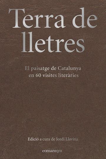 TERRA DE LLETRES: EL PAISATGE DE CATALUNYA EN 60 VISITES LITERARIES | 9788417188283 | LLAVINA, JORDI (ED.)
