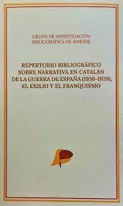 REPERTORIO BIBLIOGRAFICO SOBRE NARRATIVA EN CATALAN DE LA GUERRA DE ESPAÑA (1936-1939) | 34018 | AMESDE