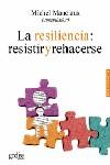RESILIENCIA, LA : RESISTIR Y REHACERSE | 9788474329698 | MANCIAUX, MICHEL