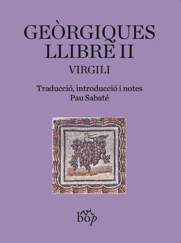 GEÒRGIQUES. LLIBRE II | 9788412619799 | VIRGILI / SABATÉ, PAU (INT.)
