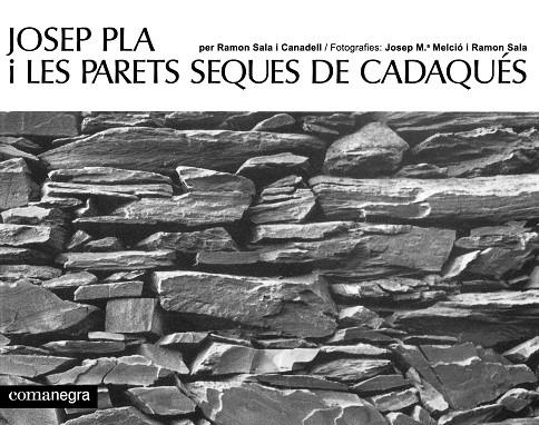 JOSEP PLA I LES PARETS SEQUES DE CADAQUÉS | 9788419590459 | SALA I CANADELL, RAMON / MELCIÓ, JOSEP M. / PLA, JOSEP