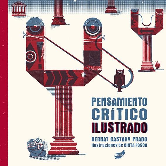 PENSAMIENTO CRÍTICO ILUSTRADO | 9788418702402 | CASTANY PRADO, BERNAT / FOSCH, CINTA