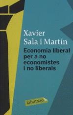 ECONOMIA LIBERAL PER A NO ECONOMISTES I NO LIBERALS | 9788499300078 | SALA I MARTIN, XAVIER