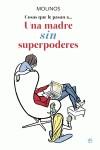 MADRE SIN SUPERPODERES, UNA | 9788499707976 | MOLINOS