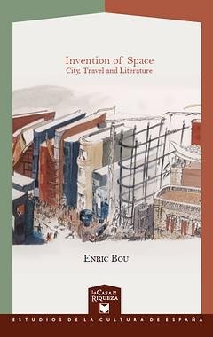 INVENTION OF SPACE. CITY, TRAVEL AND LITERATURE | 9788484897057 | BOU, ENRIC
