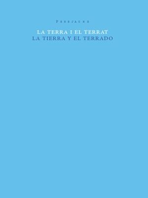 TERRA I EL TERRAT, LA / TIERRA Y EL TERRADO, LA | 9788493592165 | PEREJAUME (1957- )