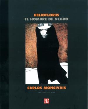 HOMBRE DE NEGRO, EL | 9789681683948 | MONSIVAIS, CARLOS; HELIOFLORES