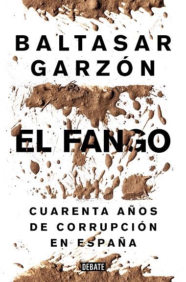 FANGO, EL. CUARENTA AÑOS DE CORRUPCION EN ESPAÑA | 9788499924847 | GARZON, BALTASAR