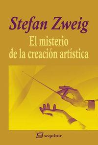 MISTERIO DE LA CREACIÓN ARTÍSTICA, EL | 9788415707240 | ZWEIG, STEFAN 
