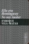 ELLA ERA HEMINGWAY, NO SOY AUSTER | 9788461249732 | VILA-MATAS, ENRIQUE (1945- )