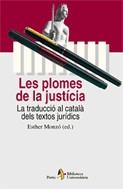 PLOMES DE LA JUSTICIA, LES. LA TRADUCCIO AL CATALA DELS TEXT | 9788498090109 | MONZO, ESTHER