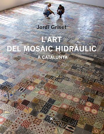 ART DEL MOSAIC HIDRAULIC A CATALUNYA, L' | 9788483308233 | GRISET, JORDI
