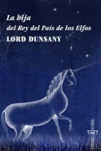 HIJA DEL REY DEL PAIS DE LOS ELFOS, LA | 9788493890971 | DUNSANY, LORD