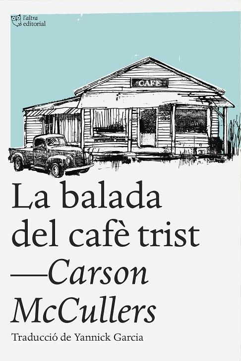 BALADA DEL CAFE TRIST, LA | 9788494348181 | MCCULLERS, CARSON