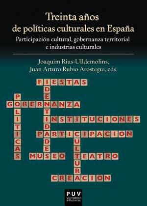 TREINTA AÑOS DE POLITICAS CULTURALES EN ESPAÑA | 9788437098289 | RIUS ULLDEMOLINS, JOAQUIM; AAVV