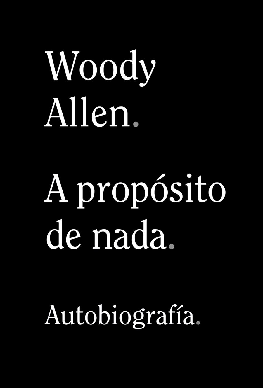 A PROPOSITO DE NADA | 9788491819950 | ALLEN, WOODY