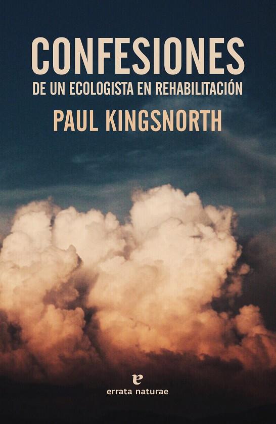 CONFESIONES DE UN ECOLOGISTA EN REHABILITACION | 9788417800321 | KINGSNORTH, PAUL