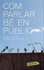 COM PARLAR BE EN PUBLIC | 9788499301402 | RUBIO, JOANA; PUIGPELAT, FRANCESC