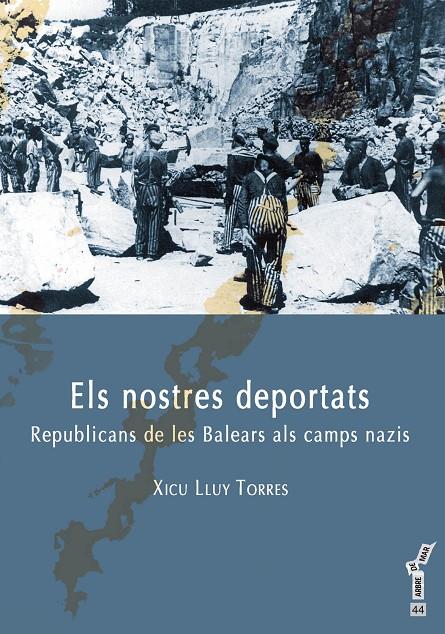 NOSTRES DEPORTATS, ELS. REPUBLICANS DE LES BALEARS ALS CAMPS | 9788415432449 | LLUY TORRES, XICO