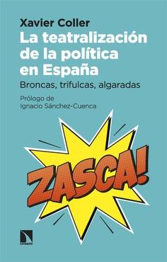 TEATRALIZACIÓN DE LA POLÍTICA EN ESPAÑA, LA | 9788413528984 | COLLER, XAVIER