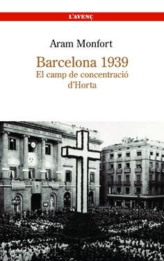 BARCELONA 1939: EL CAMP DE CONCENTRACIO D'HORTA | 9788488839251 | MONFORT, ARAM