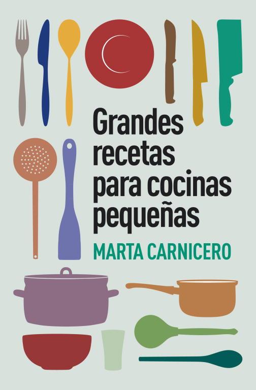 GRANDES RECETAS PARA COCINAS PEQUEÑAS | 9788401348129 | CARNICERO, MARTA