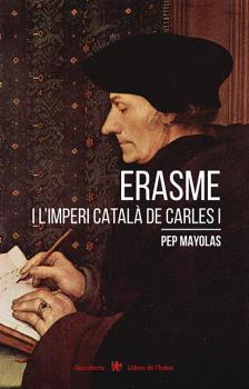 ERASME I L'IMPERI CATALA DE CARLES I | 9788494941283 | MAYOLAS, PEP