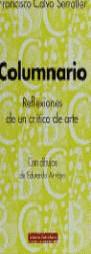 COLUMNARIO : REFLEXIONES DE UN CRITICO DE ARTE | 9788481092356 | CALVO SERRALLER, FRANCISCO (1948- )