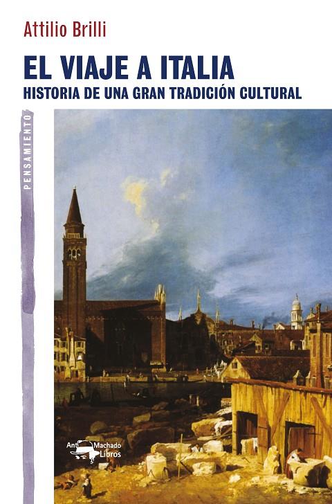 VIAJE A ITALIA, EL. HISTORIA DE UNA GRAN TRADICION CULTURAL | 9788477748328 | BRILLI, ATTILIO