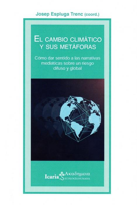 CAMBIO CLIMATICO Y SUS METAFORAS, EL | 9788498889451 | ESPLUGA TRENC, JOSEP (COORD)