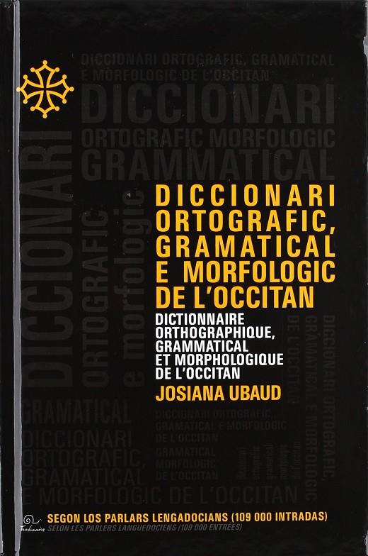 DICCIONARI ORTOGRAFIC, GRAMATICAL E MORFOLOGIC DE L'OCCITAN | 9788497412520 | UBAUD, JOSIANA