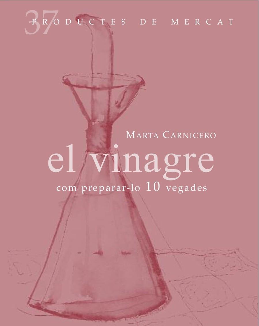 VINAGRE, EL. COM PREPARAR-LO 10 VEGADES | 9788492607846 | CARNICERO HERNANZ, MARTA