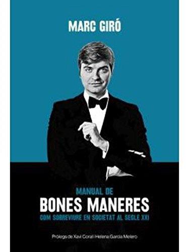 MANUAL DE BONES MANERES. COM SOBREVIURE EN SOCIETAT AL SEGLE XXI | 9788415269502 | GIRO, MARC