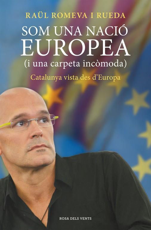 SOM UNA NACIO EUROPEA (I UNA CARPETA INCOMODA) | 9788415961338 | ROMEVA I RUEDA, RAUL